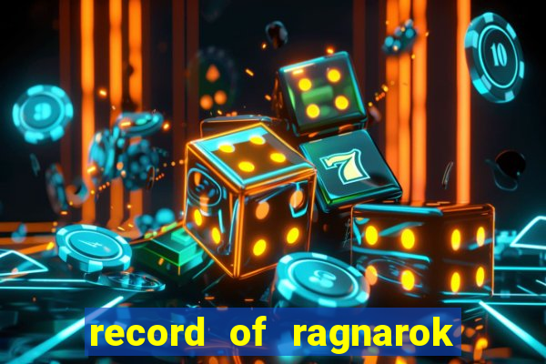 record of ragnarok 3 temporada online dublado